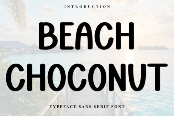 Beach Choconut: A Display Font That Makes Your Brand Feel Inviting
